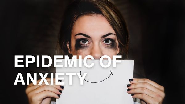 The Epidemic of Anxiety